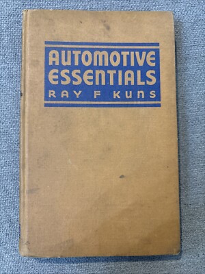 Automotive Essentials by Ray F. Kuns 1947 Revised Edition