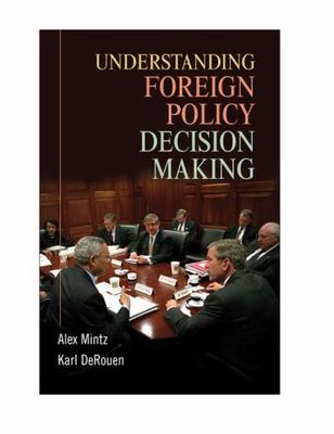 Understanding Foreign Policy Decision Making - Mintz, Alex