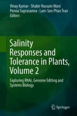 Salinity Responses and Tolerance in Plants : Exploring Rnai, Genome Editing a...
