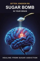 Sugar Bomb IN Your Brain Healing From Sugar Addiction Bitten Jonsson RN Buch