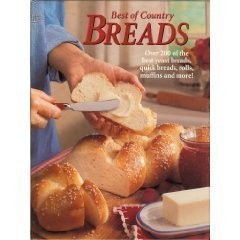Best of Country Breads: Over 200 of the Best Yeast Breads, Quick Breads, Rol...