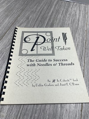 Point Well Taken Guide to Success Needles & Thread Garbers & O'brien Spiral 1996