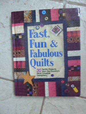 1996 Fast, Fun and Fabulous Quilts: 30 Terrific Projects from Creative Designers
