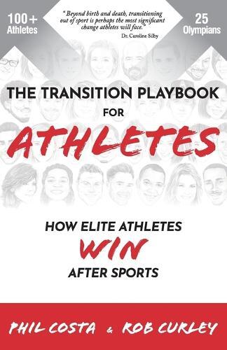 Phil Costa Rob Curley The Transition Playbook For Athletes