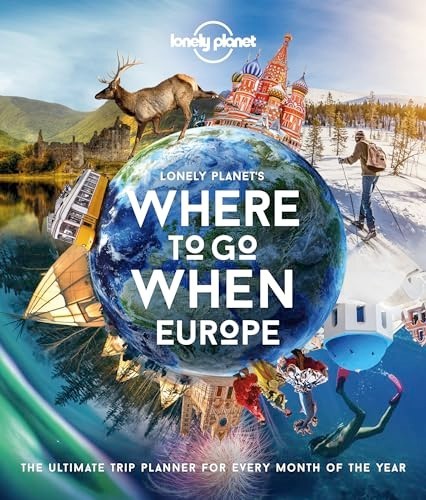 Lonely Planet Lonely Planet's Where to Go When Europe : 300+ Curated...