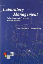 Laboratory Management, Principles and Processes, Fourth Edition, Dr. Denise M. H