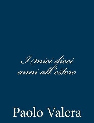 I miei dieci anni all'estero by Paolo Valera (Italian) Paperback Book