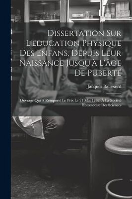 Ballexerd - Dissertation Sur L'education Physique Des Enfans Depuis L - X555z