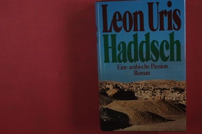 410003 Leon Uris HADDSCH Kindler Verlag GmbH Eine arabische Passion HC
