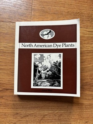 NORTH AMERICAN DYE PLANTS by Anne Bliss 1986 TPB Revised illustrated Edition VG+