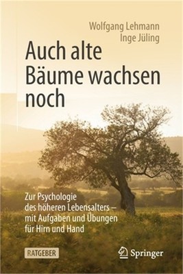 Auch Alte B�ume Wachsen Noch: Zur Psychologie Des H�heren Lebensalters - Mit Auf