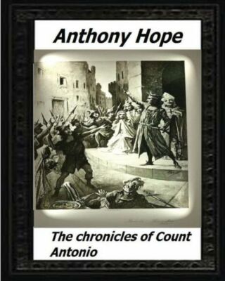 The Chronicles Of Count Antonio (1895) By Anthony Hope