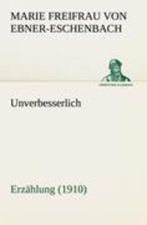 Thumbnail - Marie Freifrau Von Ebner-eschenbach | Unverbesserlich | Taschenbuch |