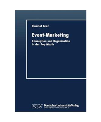 Event-Marketing: Konzeption und Organisation in der Pop-Musik, Christof Graf