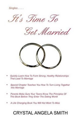 It's Time to Get Married!: Just Think, You Don't Have to Be Alone Unless You Cho