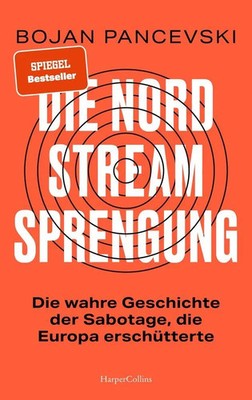 Die Nord-Stream-Sprengung. Die wahre Geschichte der Sabotage, die Europa...