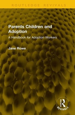 Parents Children and Adoption: A Handbook for Adoption Workers by Jane Rowe Hard