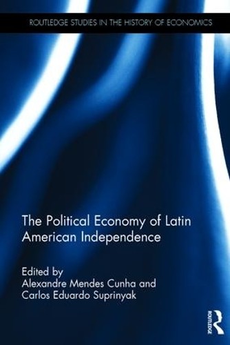 The Political Economy of Latin American Independence - 9781138644786