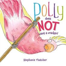 Polly Does NOT Want a Cracker! von Stephanie Thatcher | Buch | Zustand gut