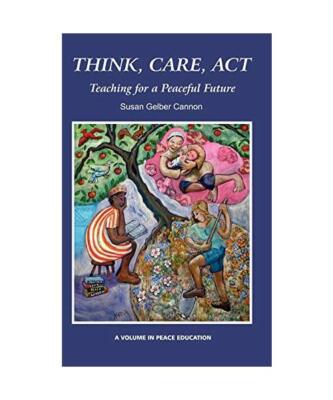 Think, Care, ACT: Teaching for a Peaceful Future [Hc], Susan Gelber Cannon, Susa