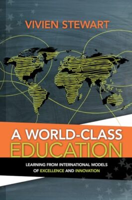 A World-Class Education: Learning from International Models of Excellence and...
