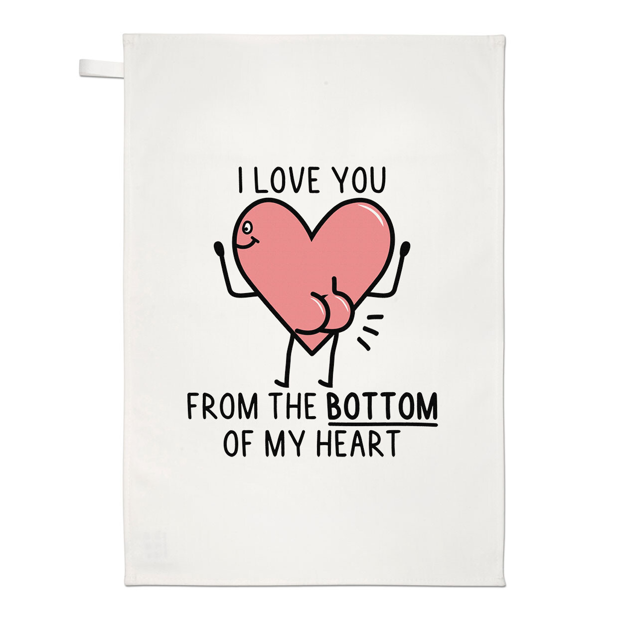 I Love You From The Bottom Of My Heart Bum Tea Towel Valentines Day Girlfriend