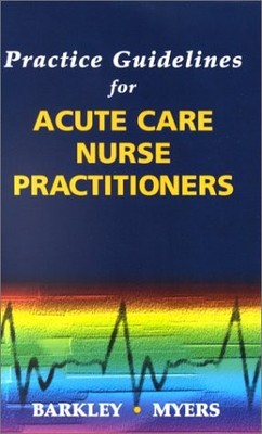 PRACTICE GUIDELINES FOR ACUTE CARE NURSE PRACTITIONERS By Charlene M. Myers VG