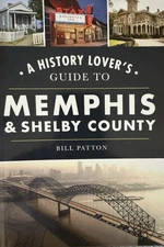 History Lover's Guide to Memphis & Shelby County by William Patton 
