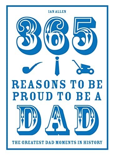 365 Reasons to be Proud to be a Dad Book Gift Greatest Dad Moments in History