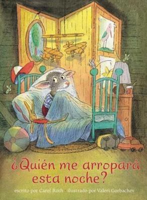 Quien Me Arropara Esta Noche?/ Who Will Tuck Me In Tonight? by Carol Roth