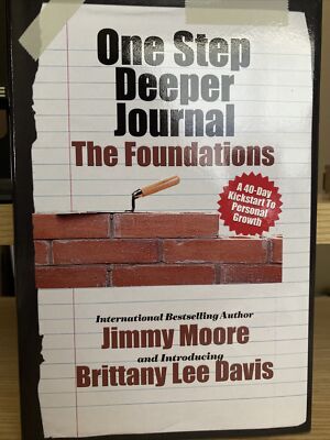 One Step Deeper Journal: The Foundations: A 40-Day Kickstart To Personal Grow...