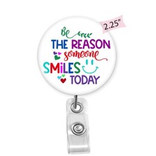 Be The Reason Someone Smiles Today... Badge Reel ID Badge Holder, 960
