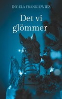 Det Vi GlöMmer Ingela Frankiewiez