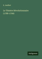 Le ThéAtre RéVolutionnaire (1788-1799) E. Jauffert Taschenbuch FranzöSisch 2025