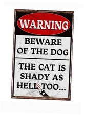 Warning Metal Tin Sign Beware of the Dog the Cat is Shady As Hell Too Funny