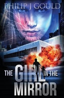 The Girl in the Mirror (Girl in the Mirror Trilogy) by Philip J. Gould