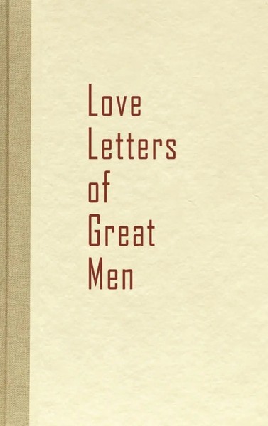 Love Letters Of Great Men | Beacon Hill | Buch | Gebunden | Englisch | 2009-image