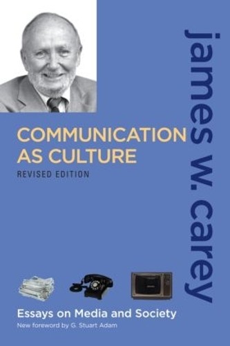 Communication as Culture, Revised Edition: Essays on Media and Society by James - Image 2