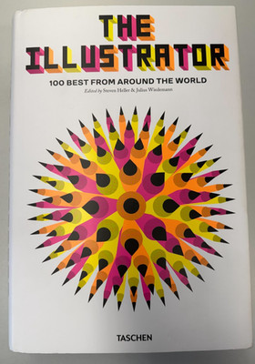 The Illustrator 100 Best From Around The World, Steven Heller & Julius Wiedemann