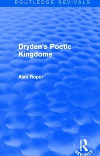 Dryden's Poetic Kingdoms (Routledge Revivals) - 9781138820975
