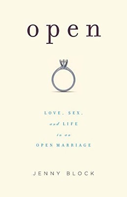 Open: Love, s**, and Life in an Open Marriage,Jenny Block