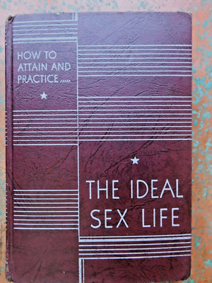 How To Attain And Practice The Ideal Sex Life 1940 Book Dr. J Rutgers Sexology 