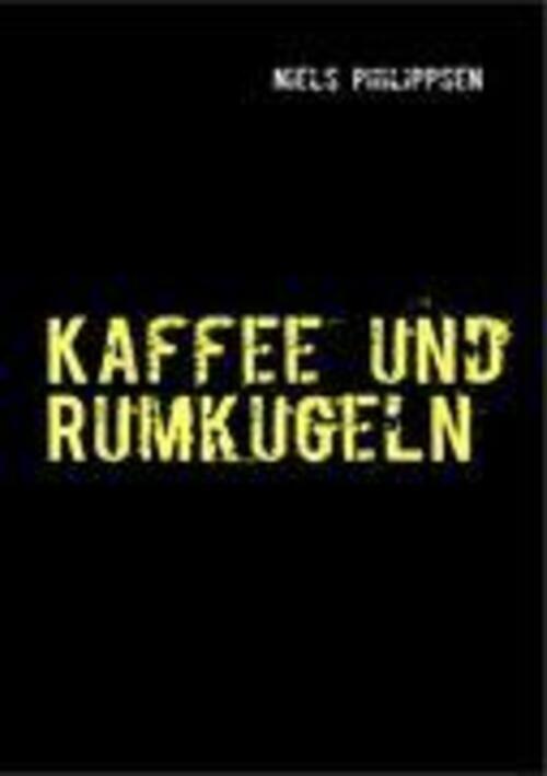 Thumbnail - Kaffee Und Rumkugeln Niels Philippsen Taschenbuch Paperback 184 S.