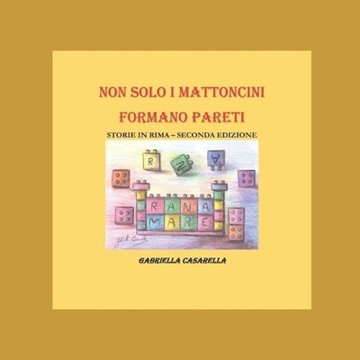 Storie in rima - seconda edizione: Non solo i mattoncini formano pareti by Gabri