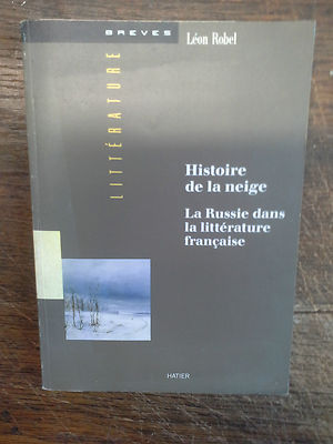Geschichte des Schnees Russland in der französischen Literatur / Léon Robel  