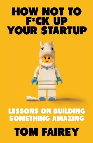 How Not to F*ck Up Your Startup New Book, Tom Fairey, Paperback