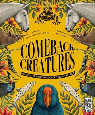 Comeback Creatures: Discover the Wild Things Once Thought Extinct? by Leisa Stew