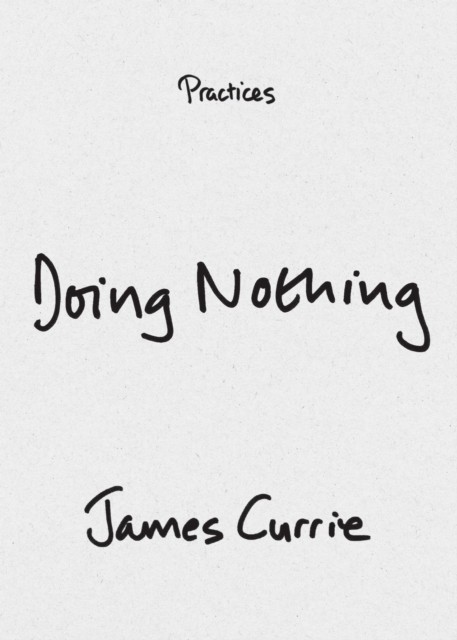 Doing Nothing by James Currie (Paperback Book)