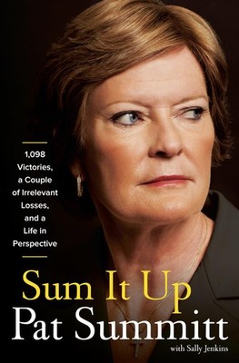 Sum It Up: 1,098 Victories, A Couple of Irrelevant Losses, and a Life in Per...