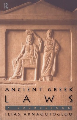 Ancient Greek Laws A Sourcebook Ilias Arnaoutoglou Taschenbuch Englisch 1998